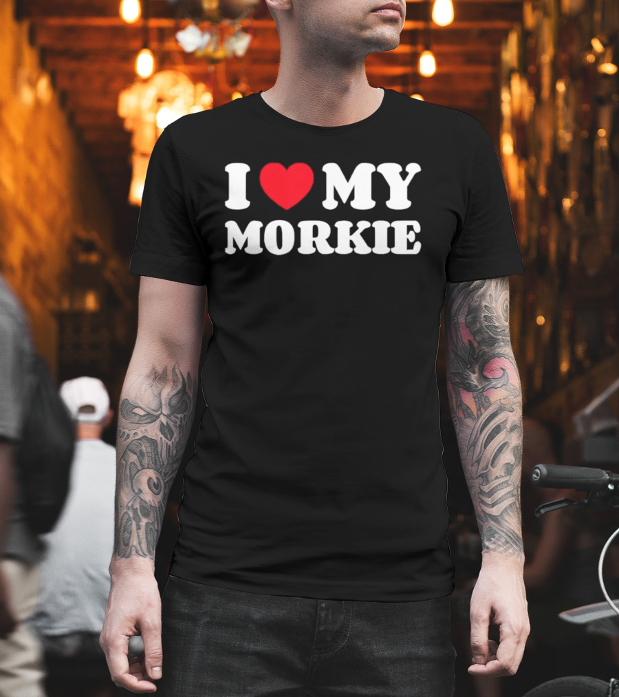 Yorkteses Morkies Yorktese I Love My Morkie Dog Owner Heart T-Shirt