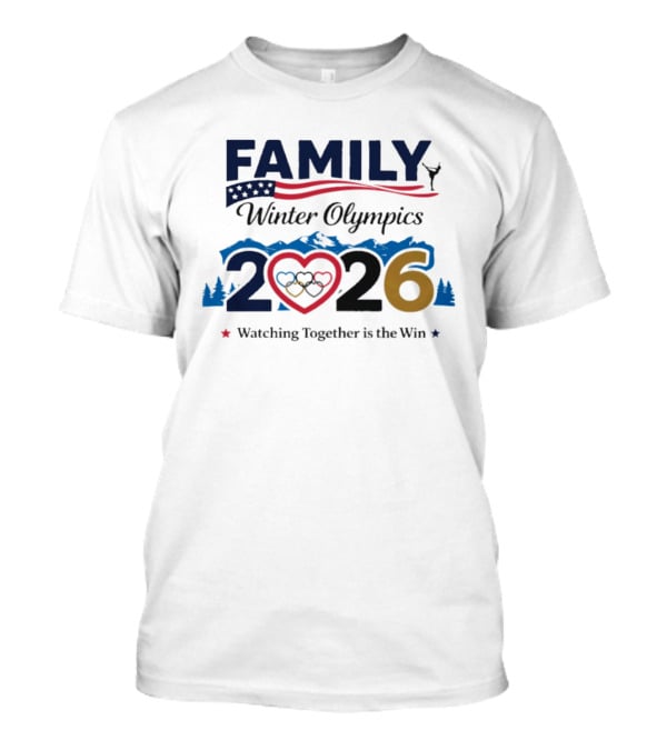 Family Winter Olympics 2026 Ing Together Is The Win T-Shirt