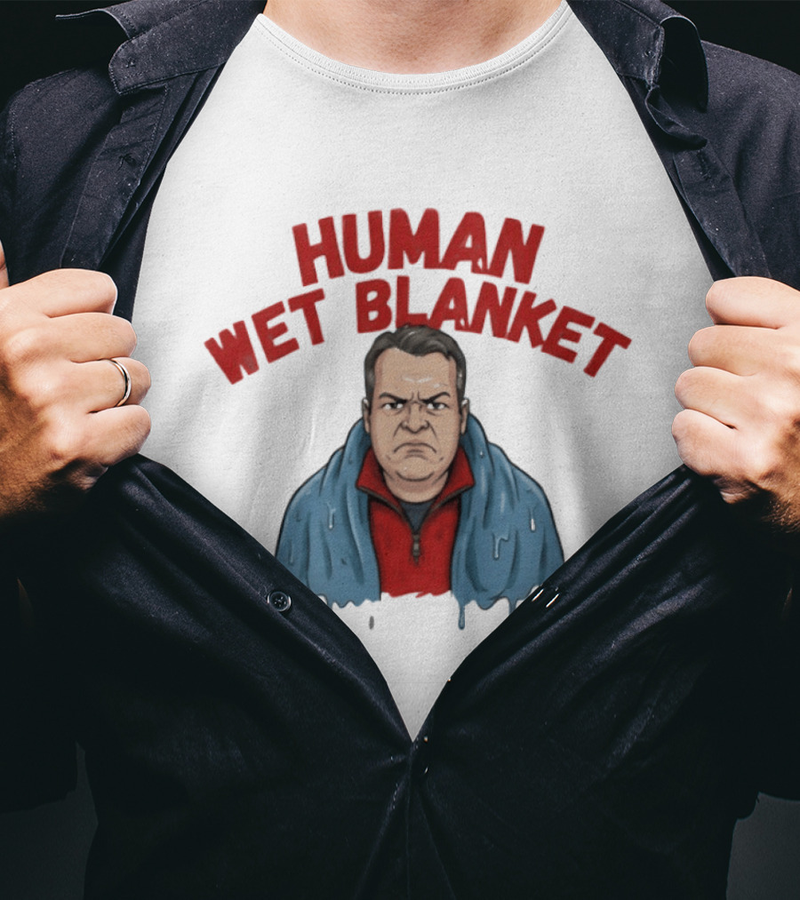 Human Wet Blanket Grumpy T-Shirt