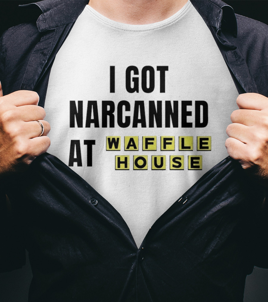 I Got Narcanned At Waffle House Yellow Block Letters T-Shirt