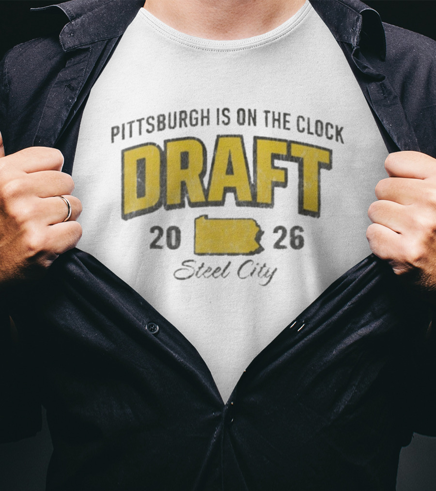 Pittsburgh Is On The 2026 Draft Steel City T-Shirt