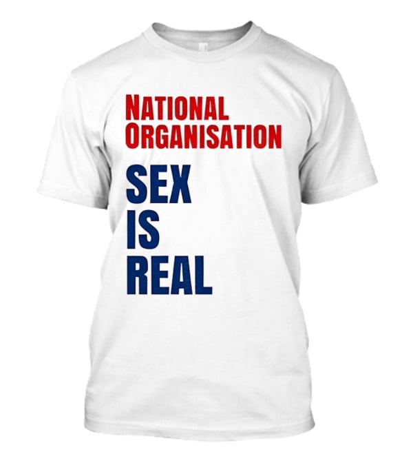 National Organisation Sex Is Real T-Shirt