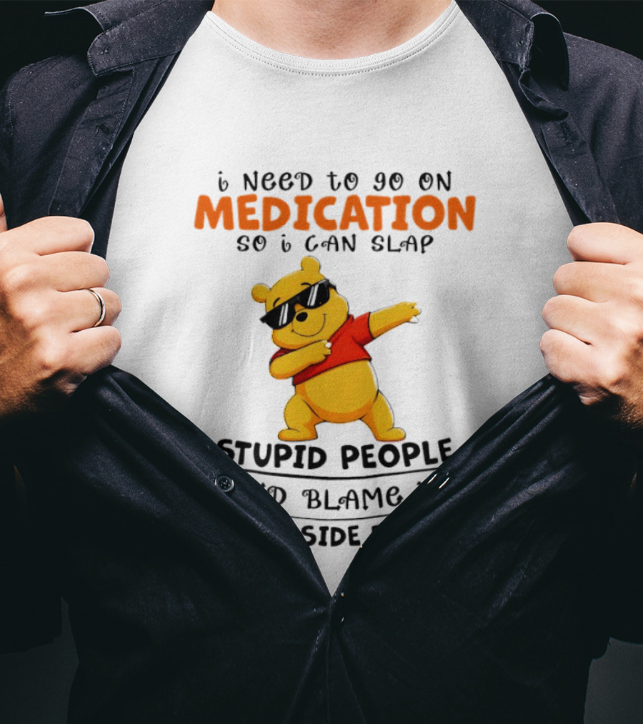 Winnie The Pooh Medication Slap Stupid People Side Effects T-Shirt