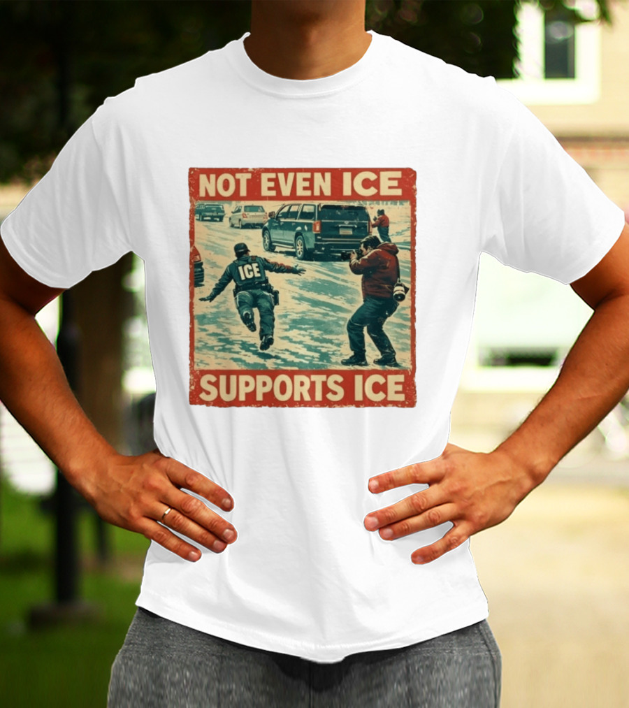 Not Even Ice Supports Ice Anti ICE T-Shirt
