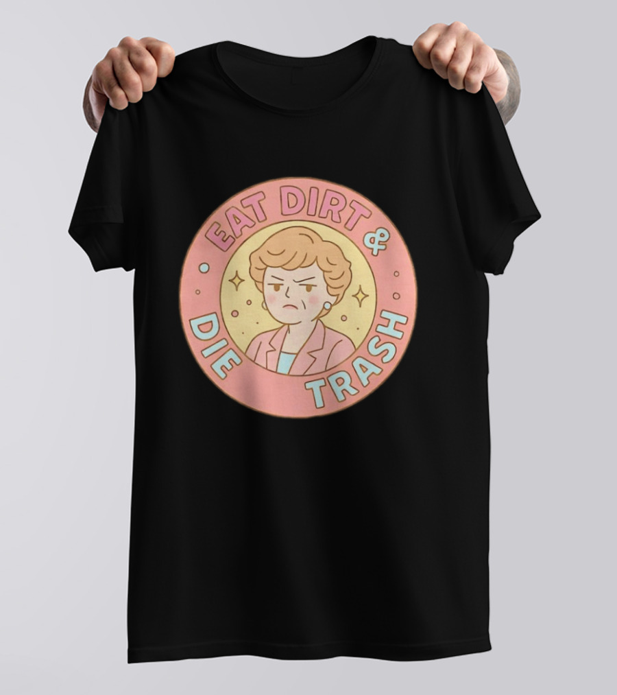 Golden Girls Eat Dirt & Die Trash Circle T-Shirt