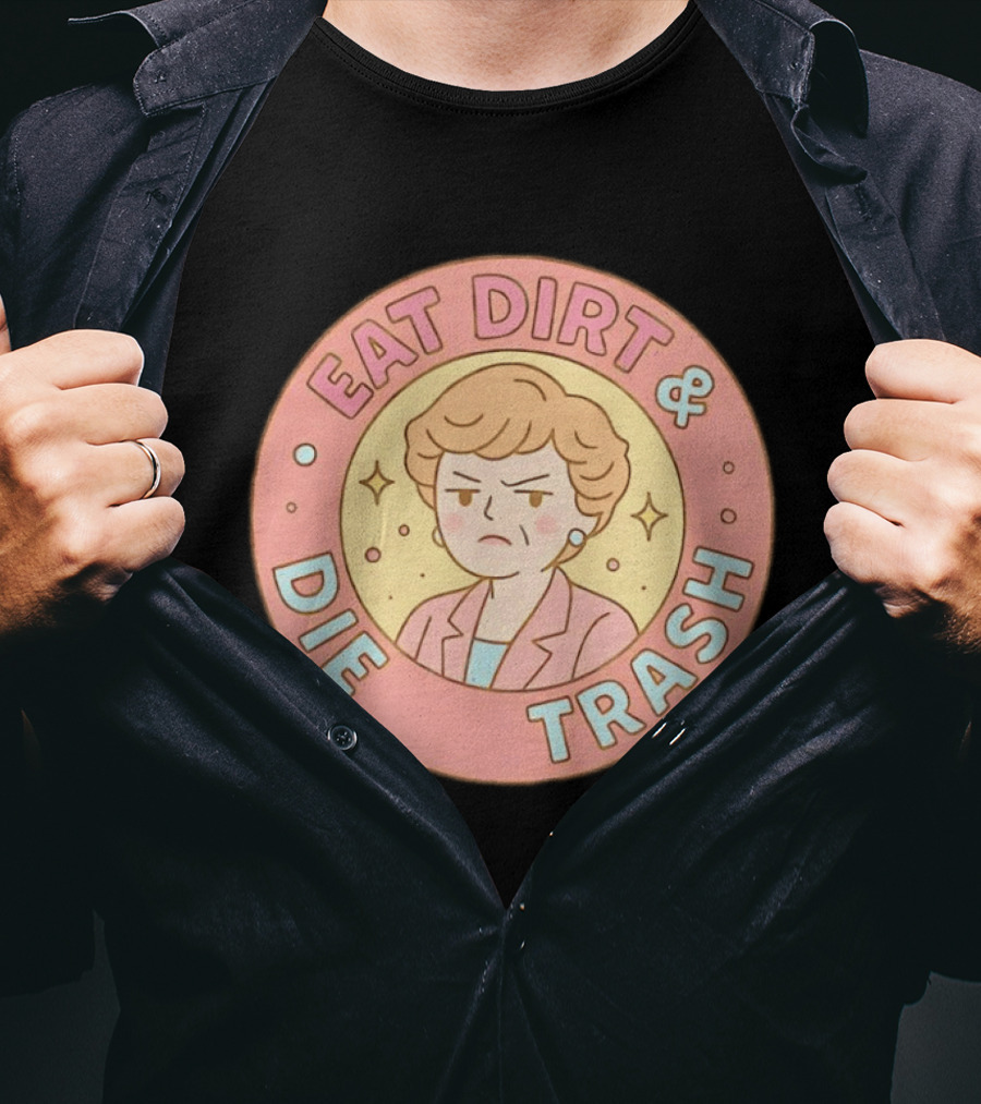 Golden Girls Eat Dirt & Die Trash Circle T-Shirt