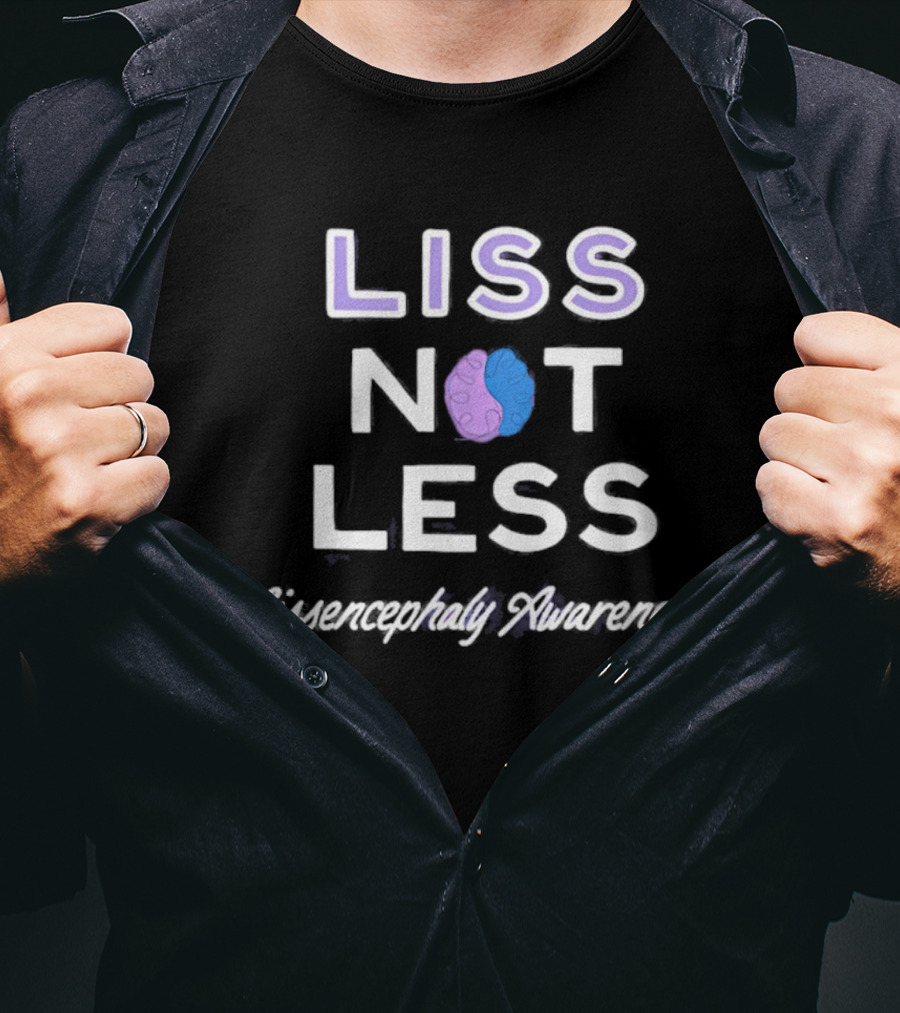 Liss Not Less Lissencephaly Awareness Rare Disease Fundraising T-Shirt