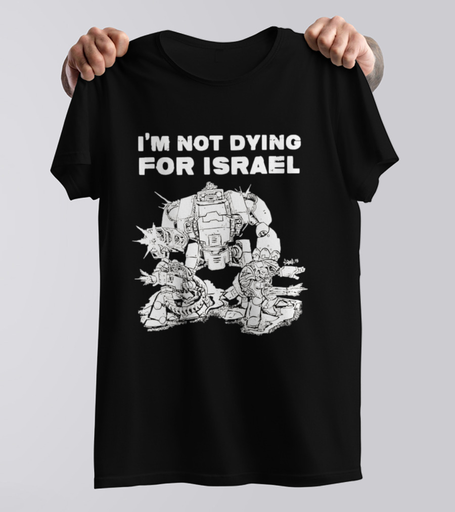 I'm Not Dying For Israel Robot T-Shirt