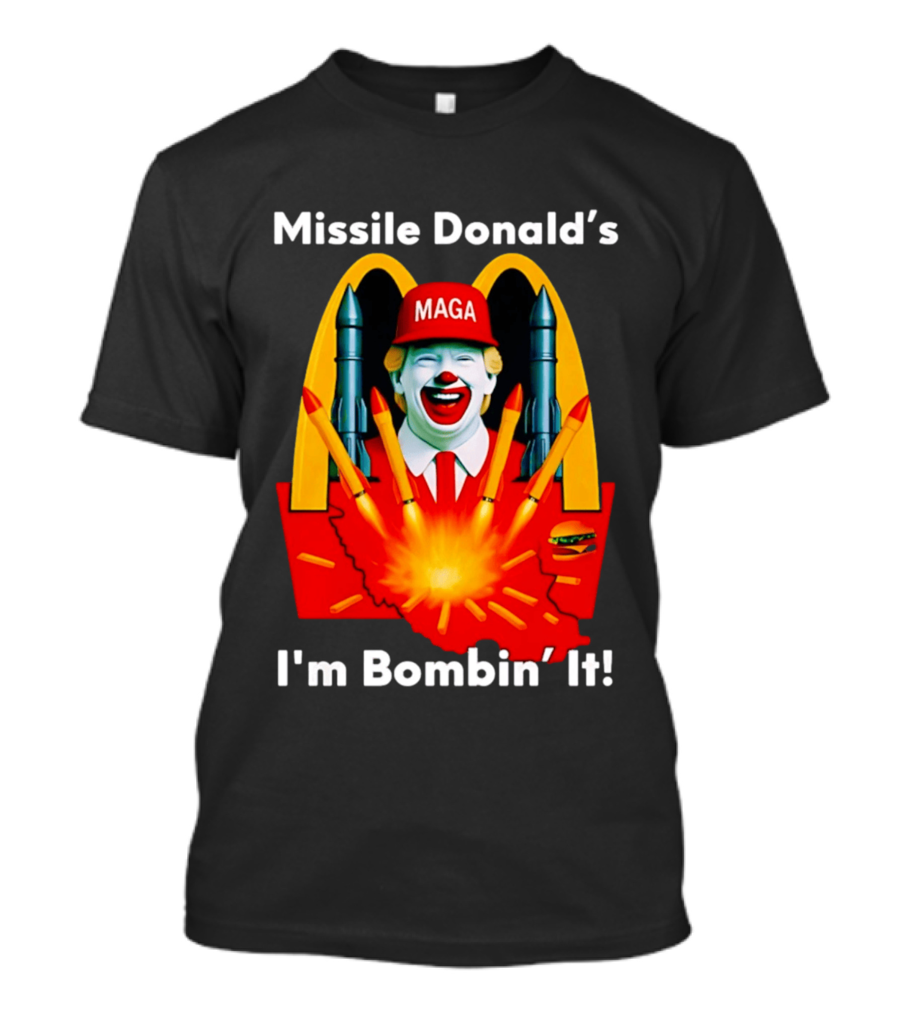 Missile Donald's MAGA Clown I'm Bombin' It McDonald's T-Shirt