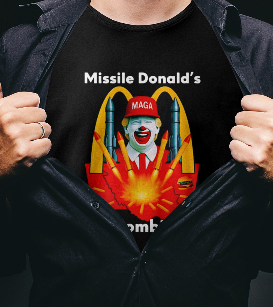 Missile Donald's MAGA Clown I'm Bombin' It McDonald's T-Shirt