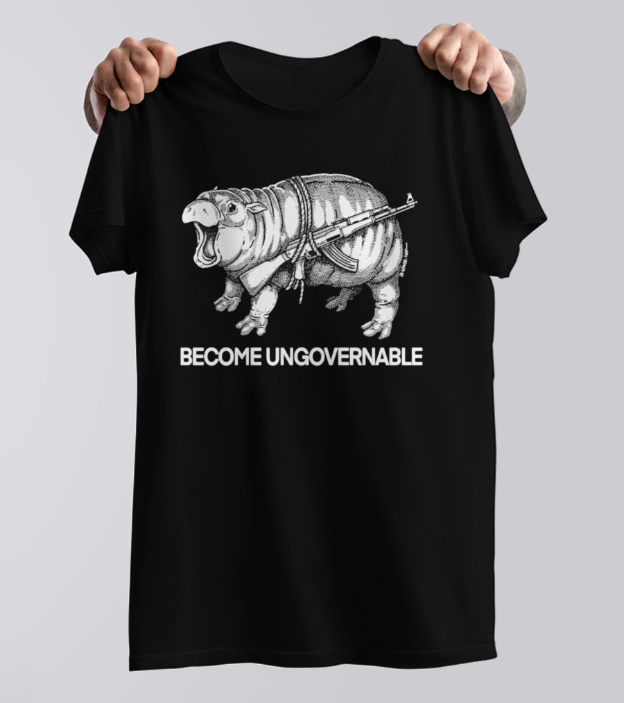 Become Ungovernable Hippo With Gun T-Shirt