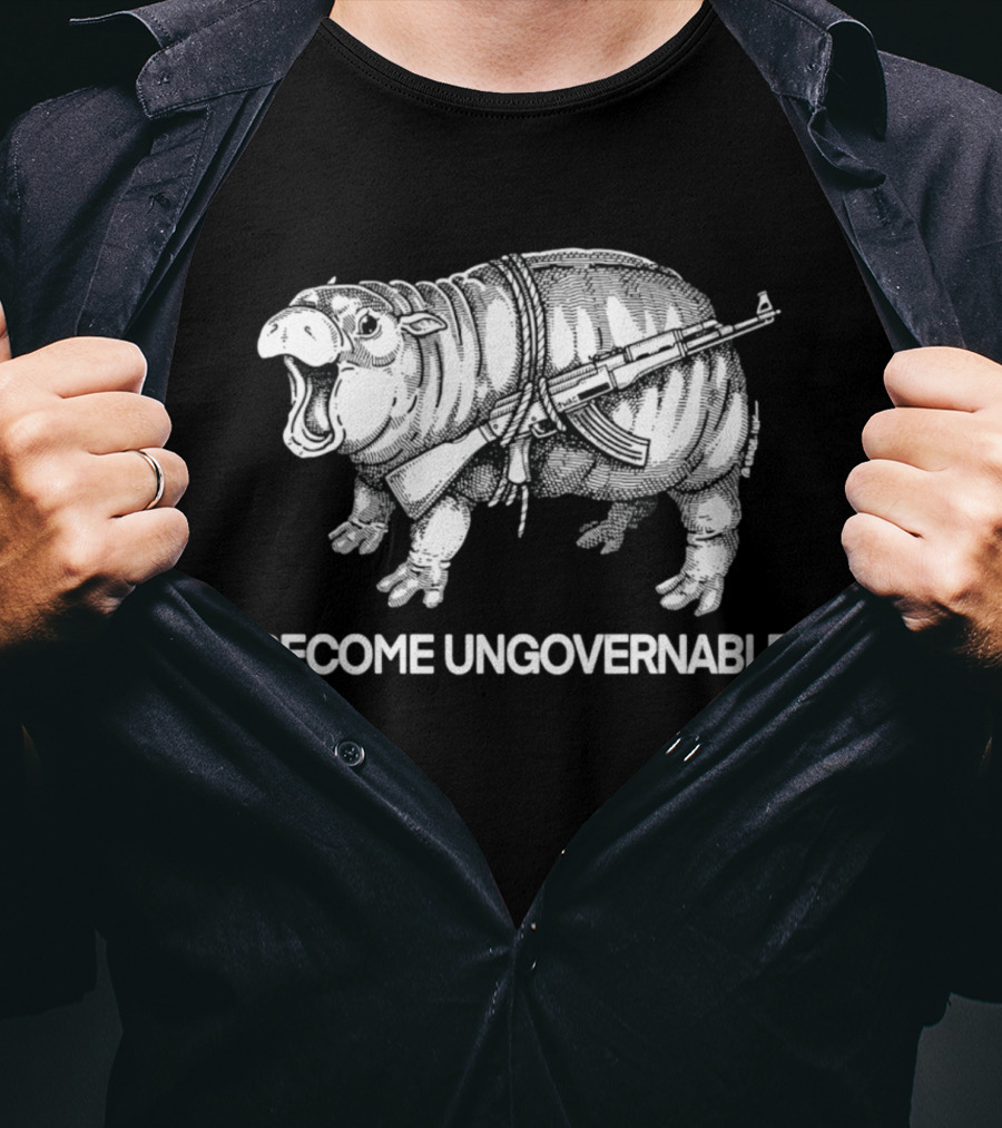 Become Ungovernable Hippo With Gun T-Shirt