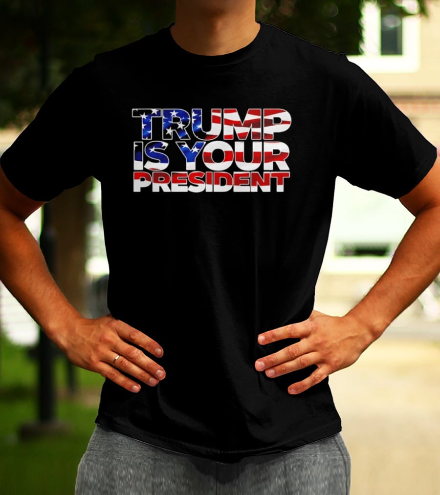 Mr. Will Johnson Wearing Trump Is Your President American Flag T-Shirt