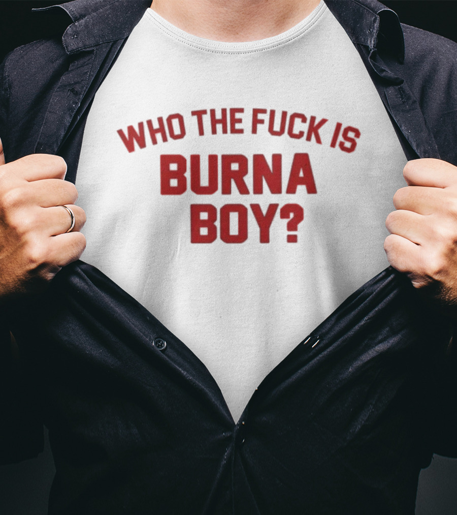 Who The Fuck Is Burna Boy Red T-Shirt