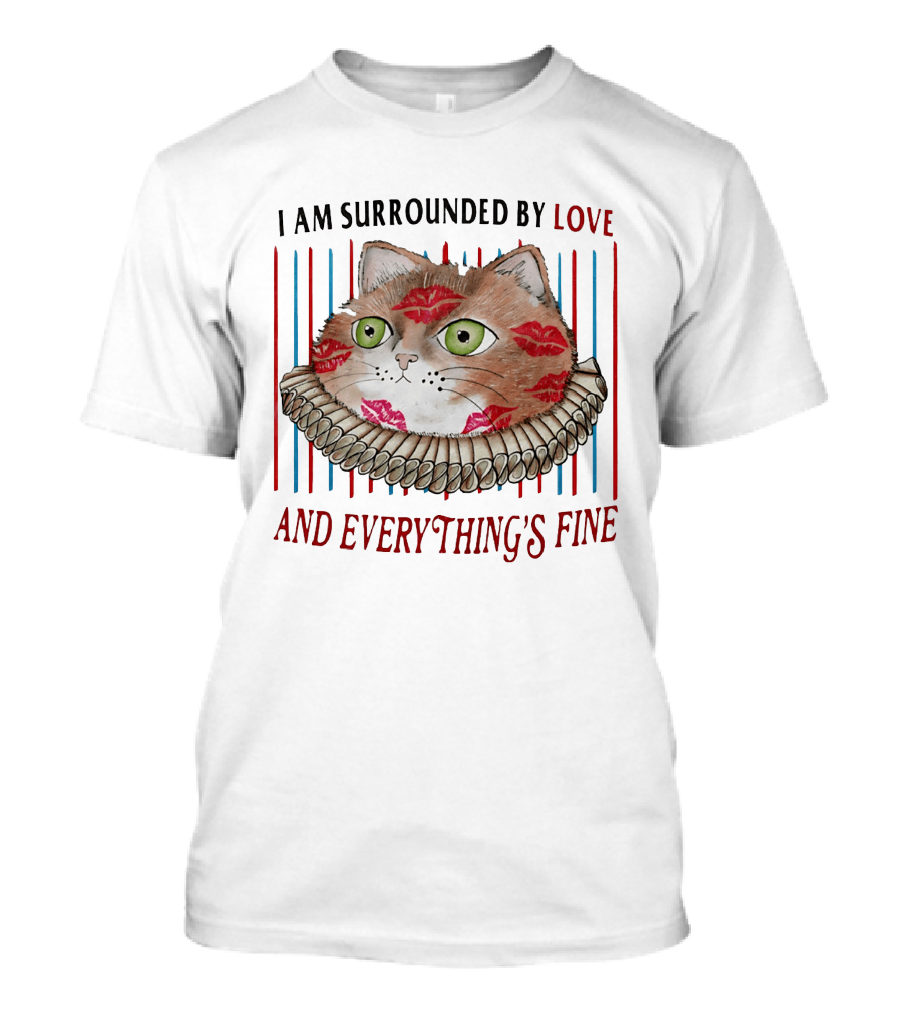 I Am Surrounded By Love Cat And Everything's Fine T-Shirt