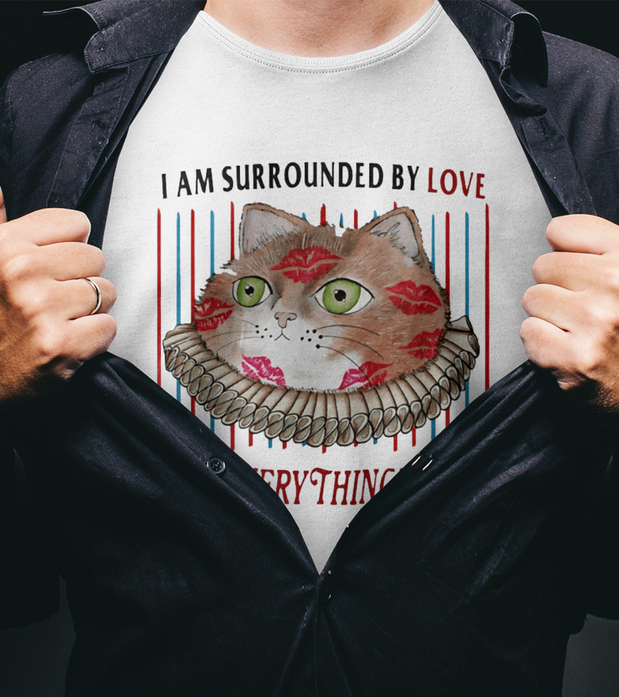I Am Surrounded By Love Cat And Everything's Fine T-Shirt