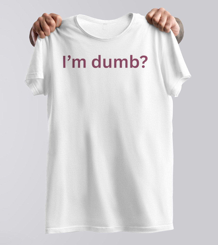 I'm Dumb Maura Higgins Question Mark T-Shirt