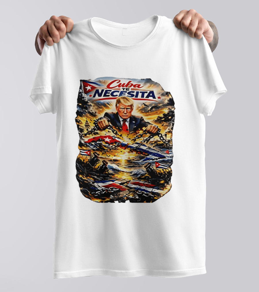 Cuba Te Necesita Trump Breaking Chains War T-Shirt