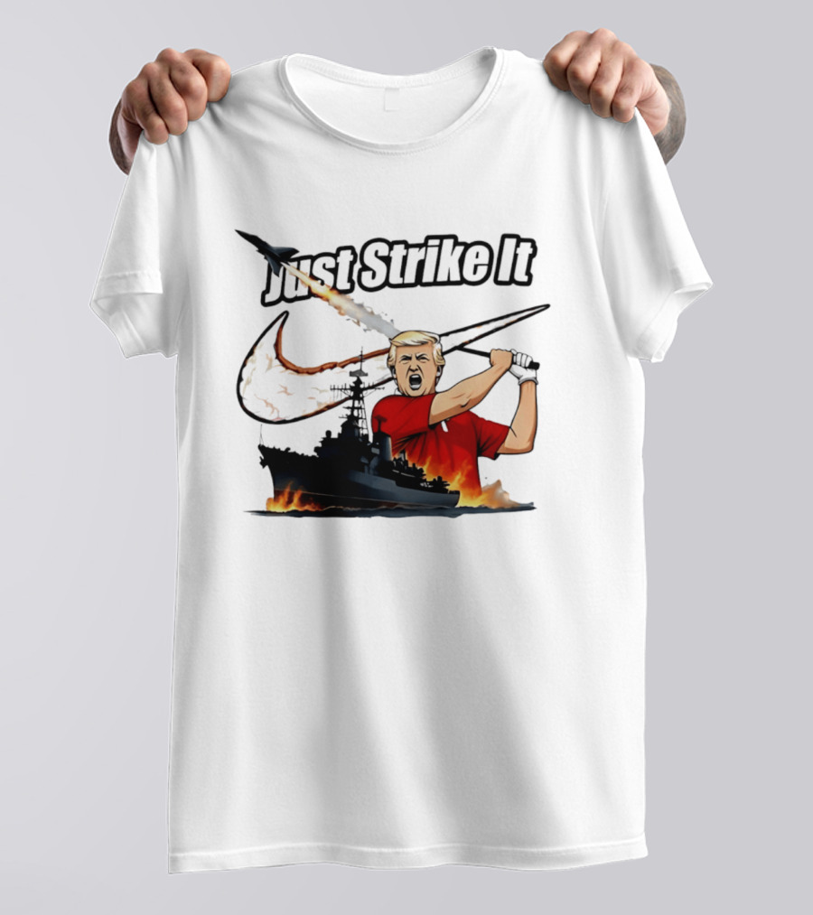 Just Strike It Trump Warship Missile Attack T-Shirt