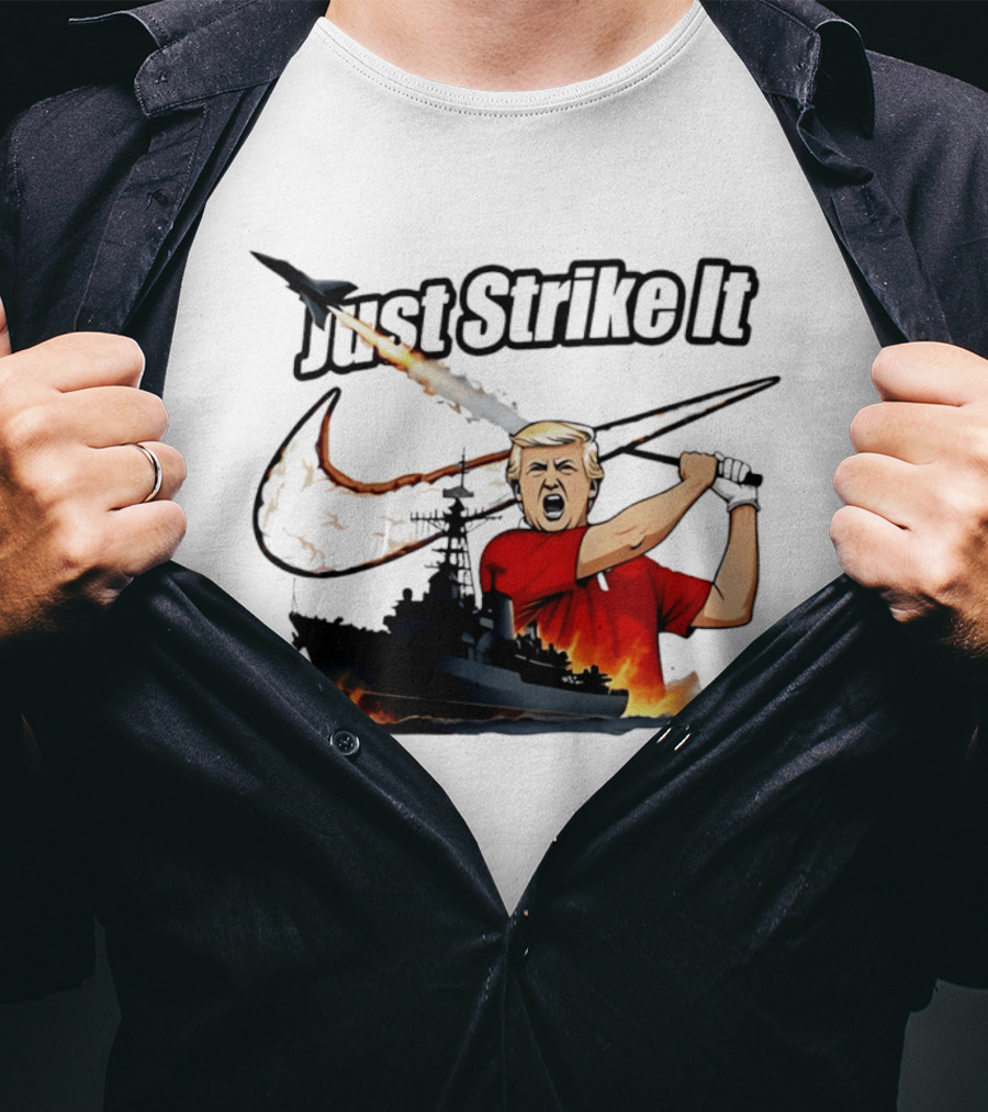 Just Strike It Trump Warship Missile Attack T-Shirt