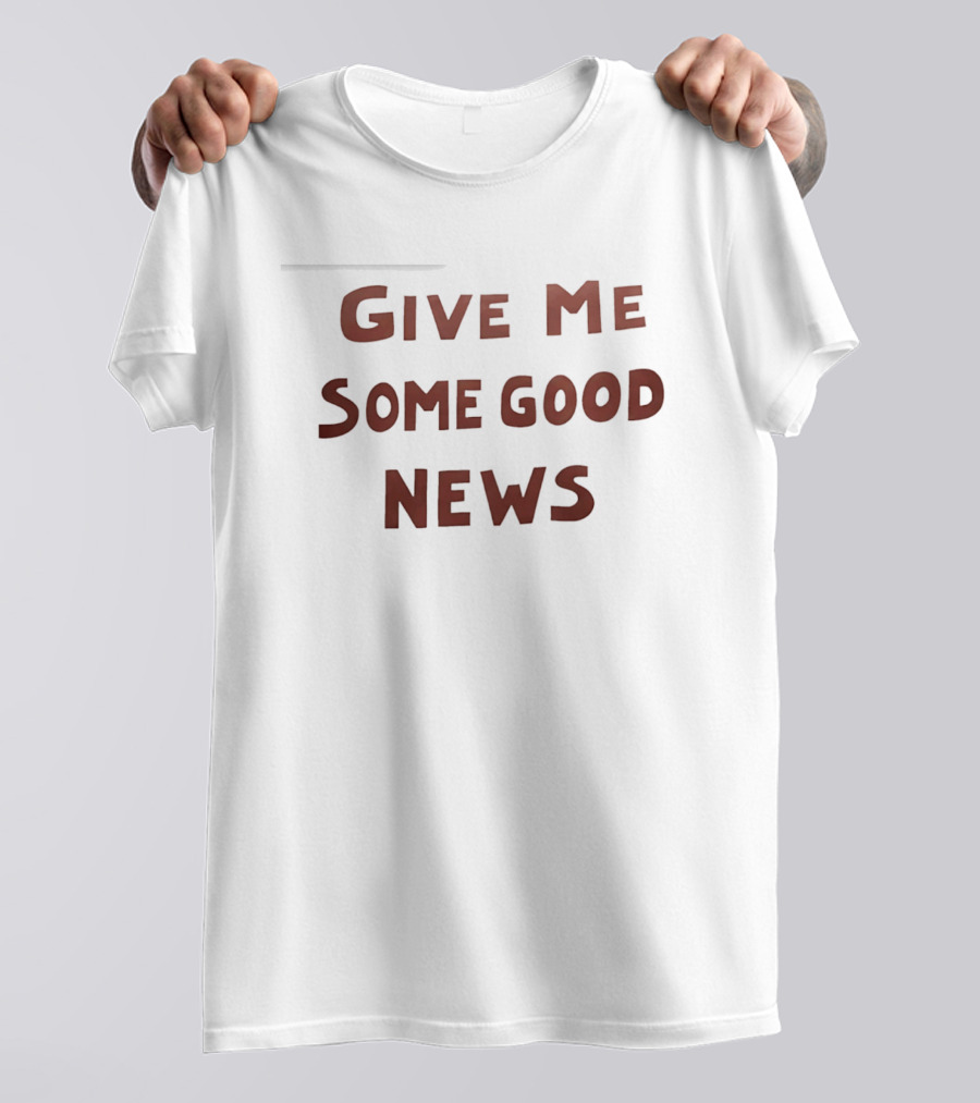 Pink Give Me Some Good News T-Shirt