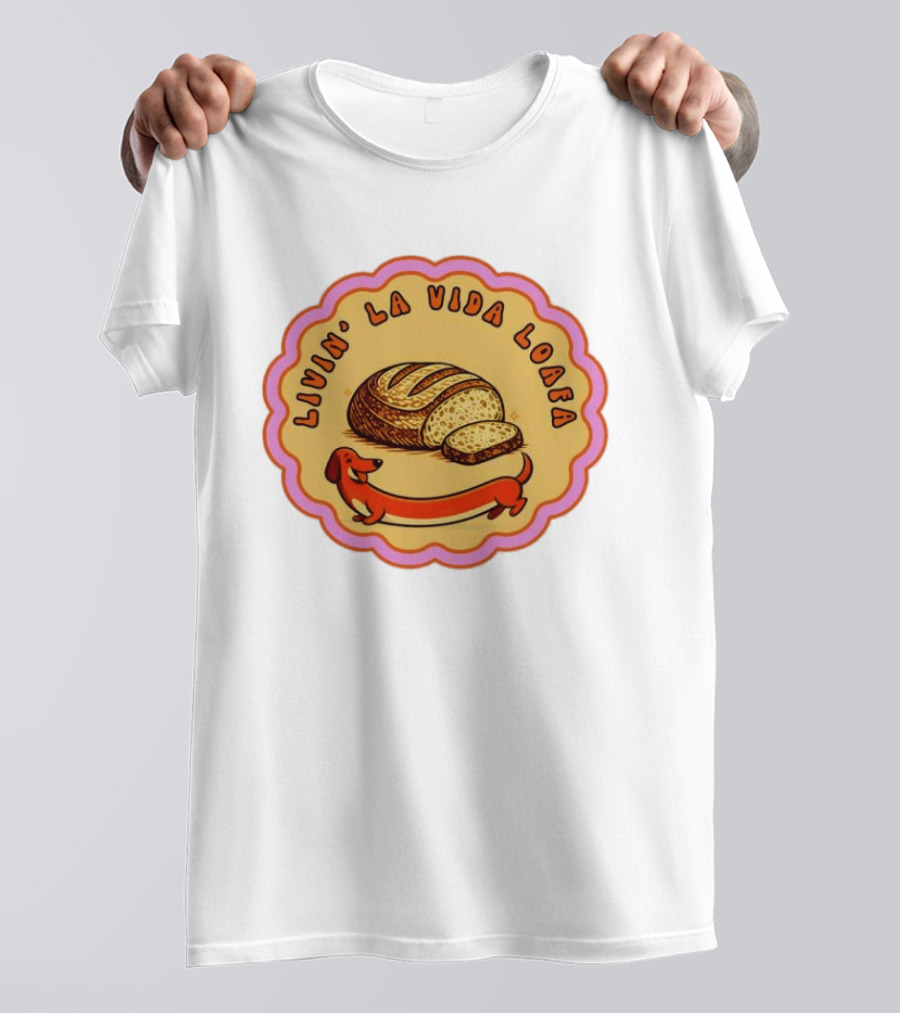 Livin' LA Vida Loafa Dachshund Bread Humor T-Shirt