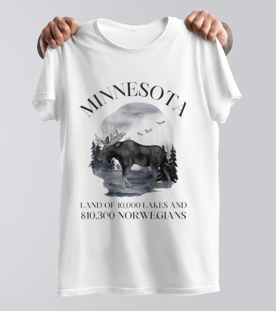 Minnesota Land Of 10000 Lakes And 810300 Norwegians Moose T-Shirt