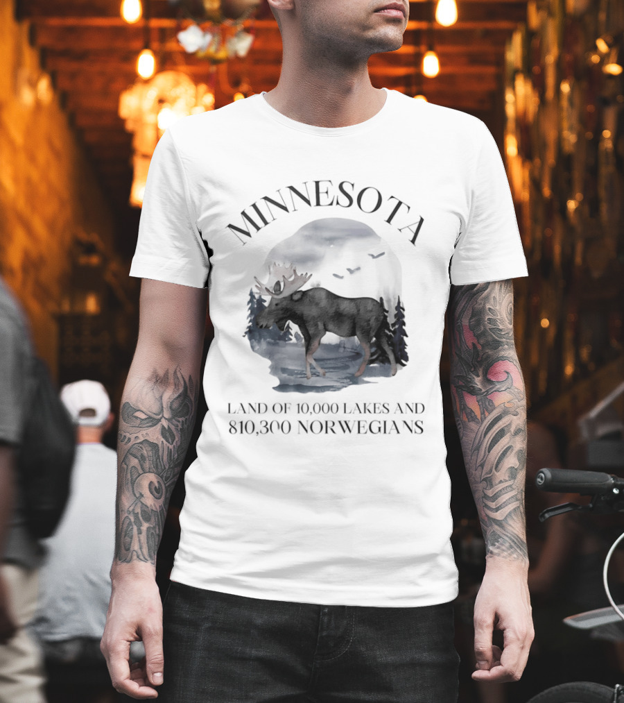 Minnesota Land Of 10000 Lakes And 810300 Norwegians Moose T-Shirt