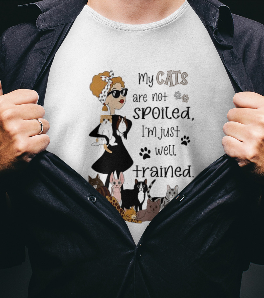 My Cats Are Not Spoiled I'm Just Well Trained Funny Cat Lady With Cute Cats And Paw Prints T-Shirt