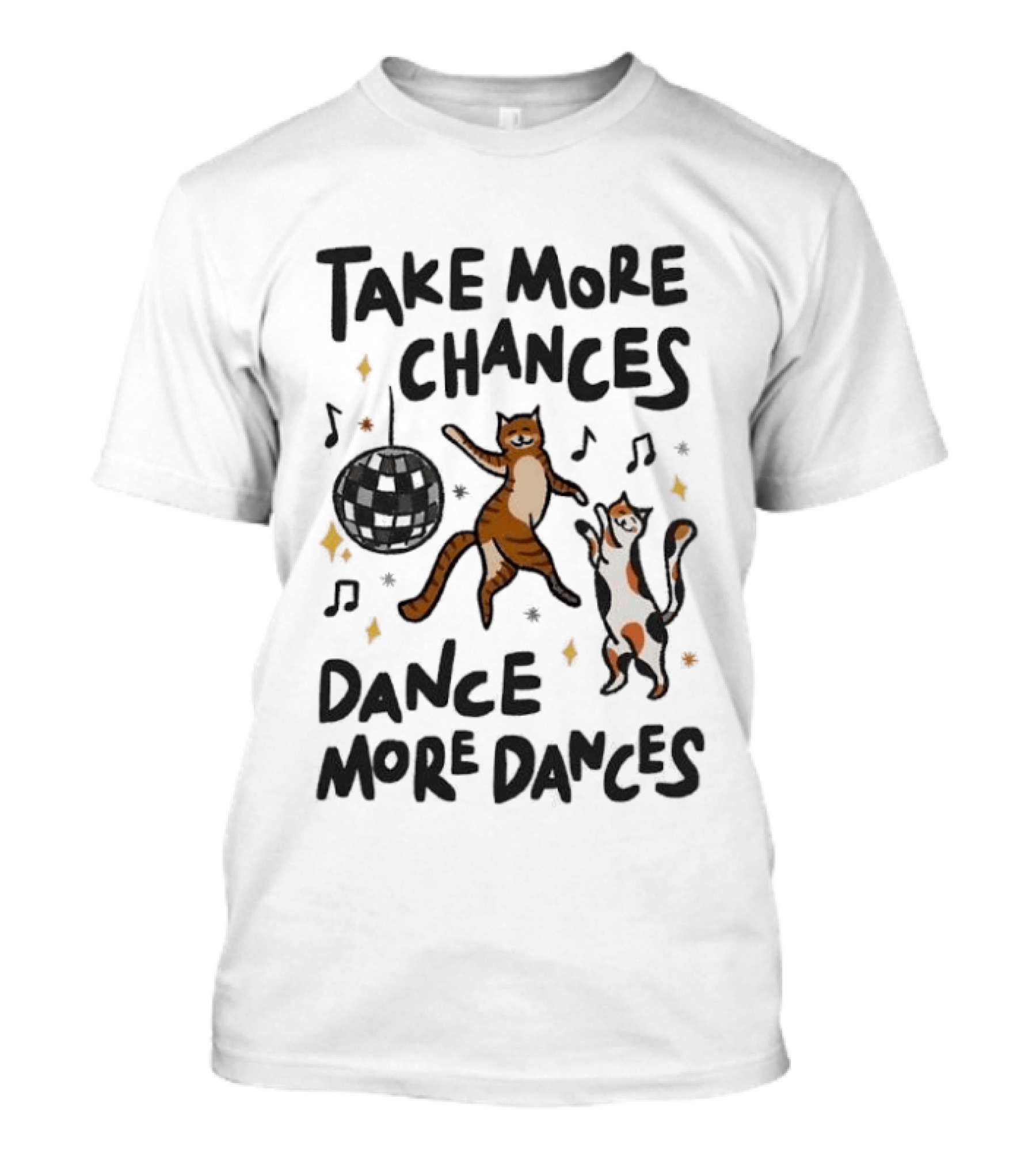 Take More Chances Dance More Dances Cat Dancing Disco Party T-Shirt