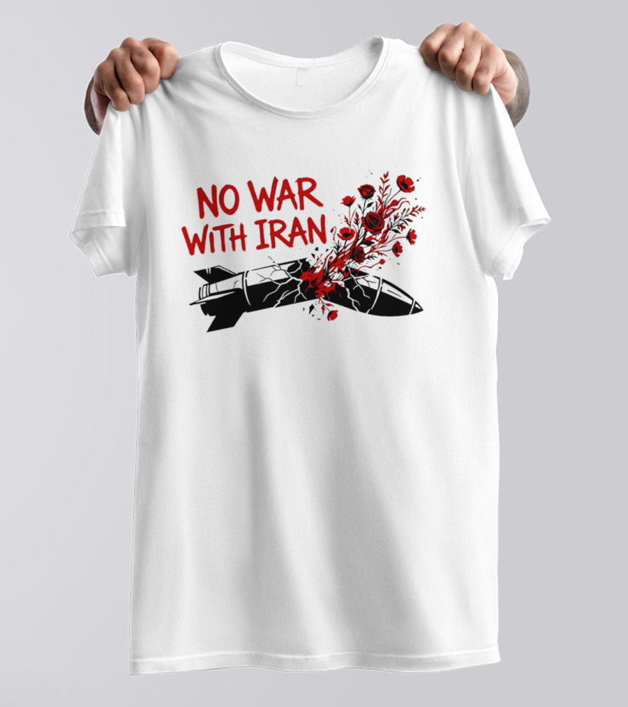 No War With Iran Political Activism Protest Missile With Red Roses T-Shirt