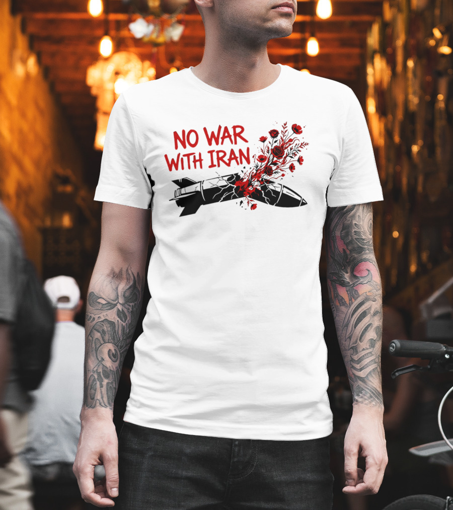 No War With Iran Political Activism Protest Missile With Red Roses T-Shirt