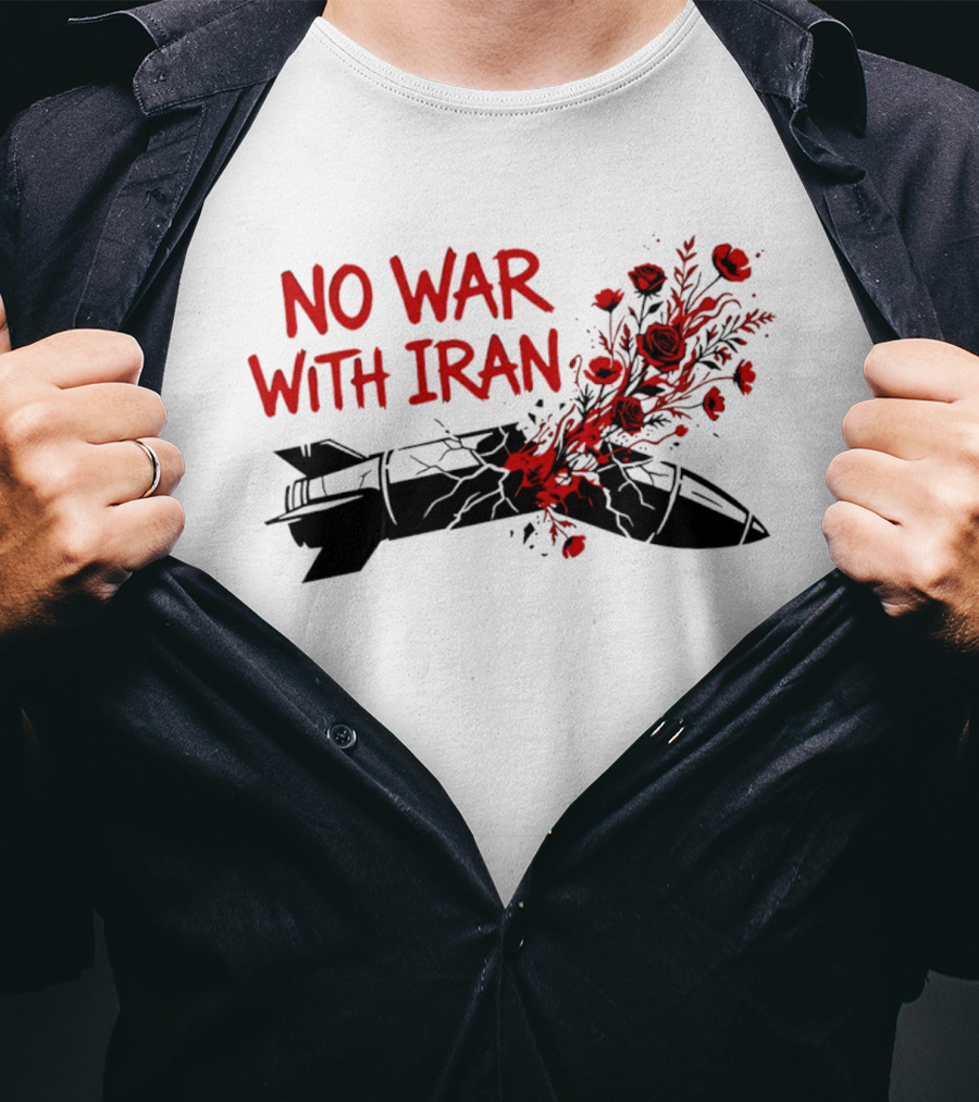 No War With Iran Political Activism Protest Missile With Red Roses T-Shirt