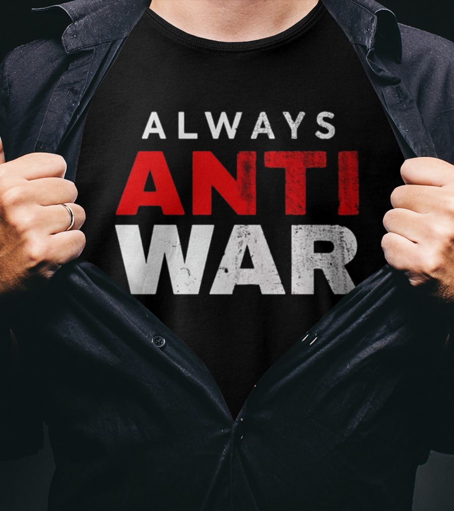 Always Anti War 2026 T-Shirt