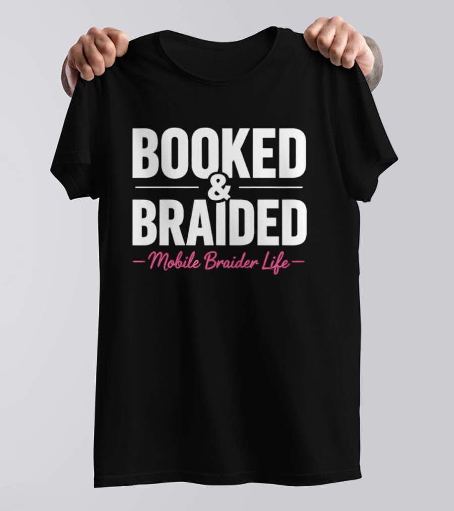 Booked And Braided Mobile Braider Life Essentials T-Shirt