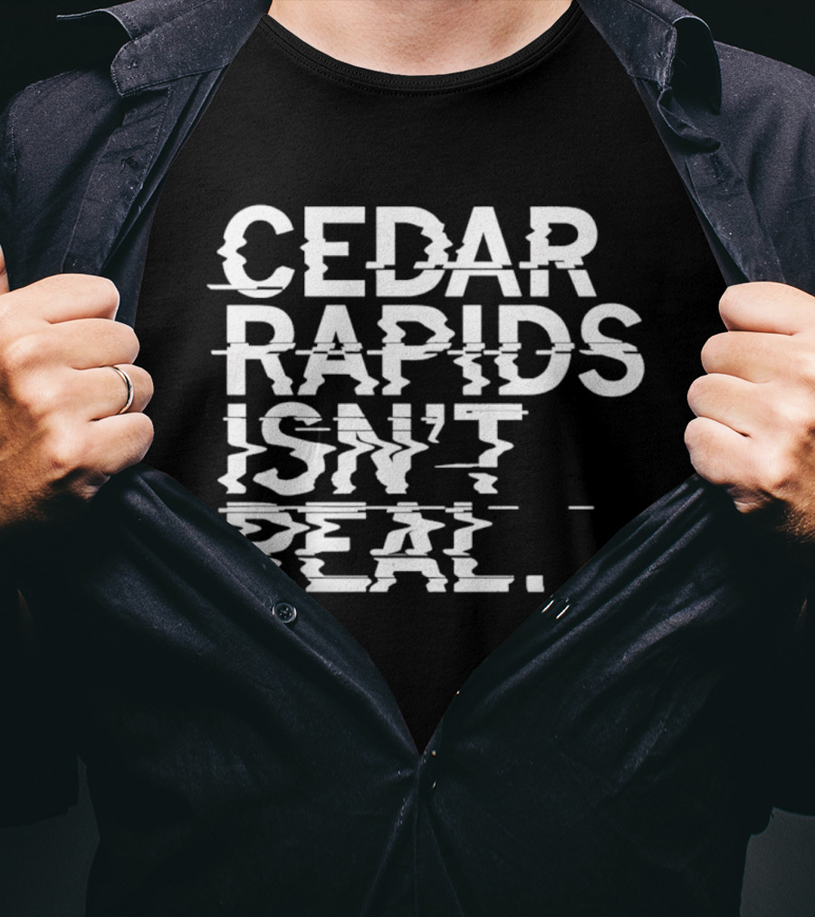 Cedar Rapids Isn't Real Willis Dady Homeless Shelter T-Shirt