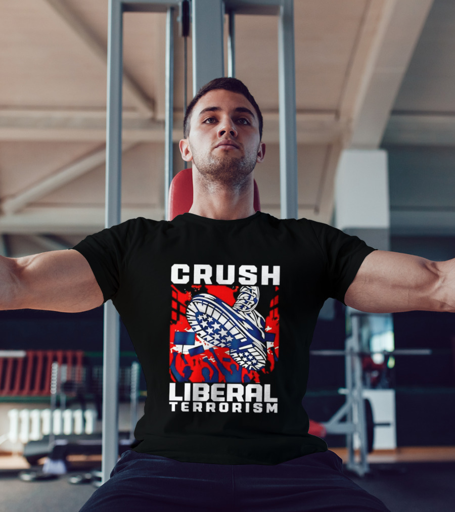 Crush Liberal Terrorism Patriotic Star Spangled Boot And Flag Protest T-Shirt