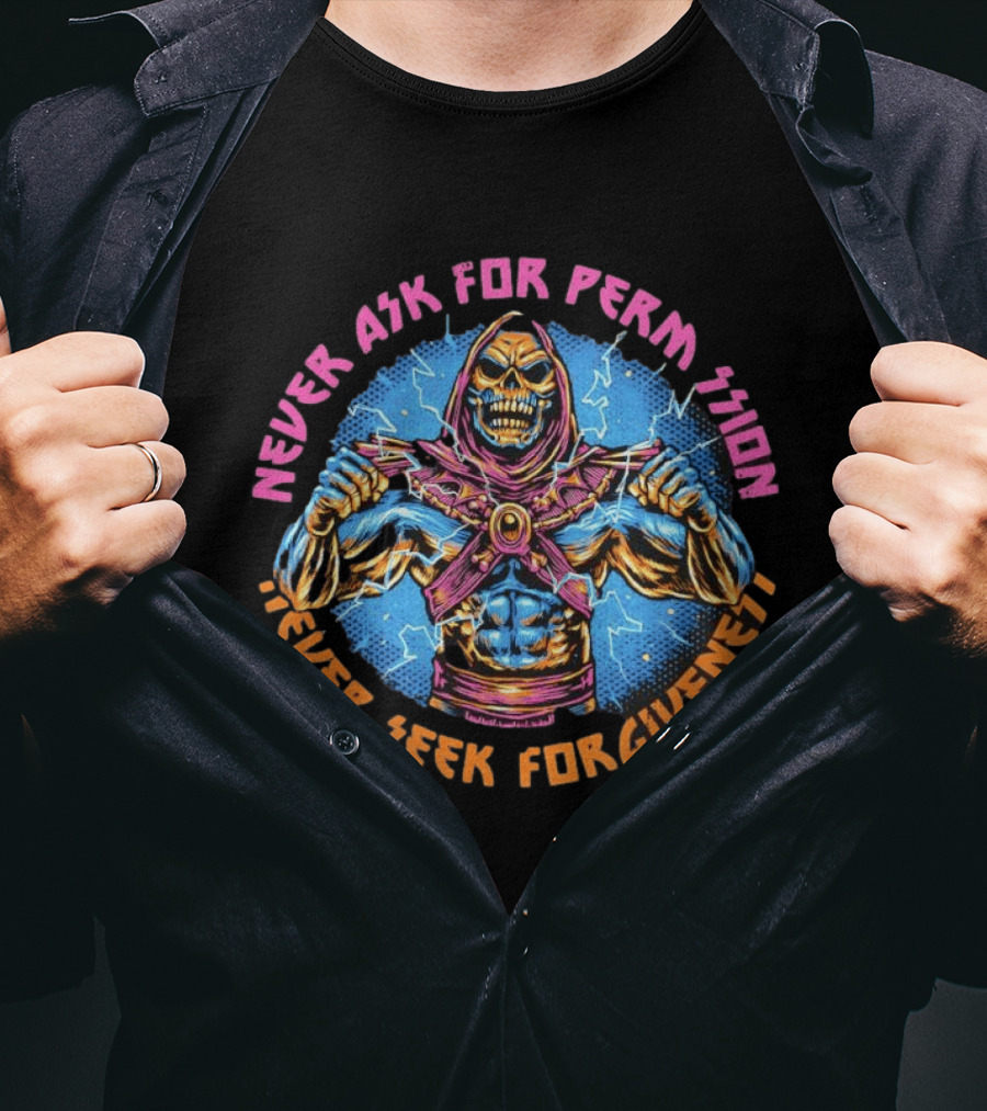 Skeletor Never Ask For Permission Never Seek Forgiveness Masters Of The Universe T-Shirt