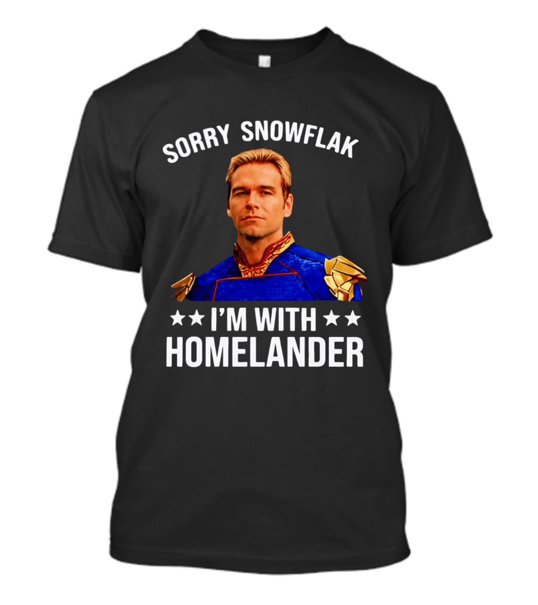 Sorry Snowflak I'm With Homelander T-Shirt