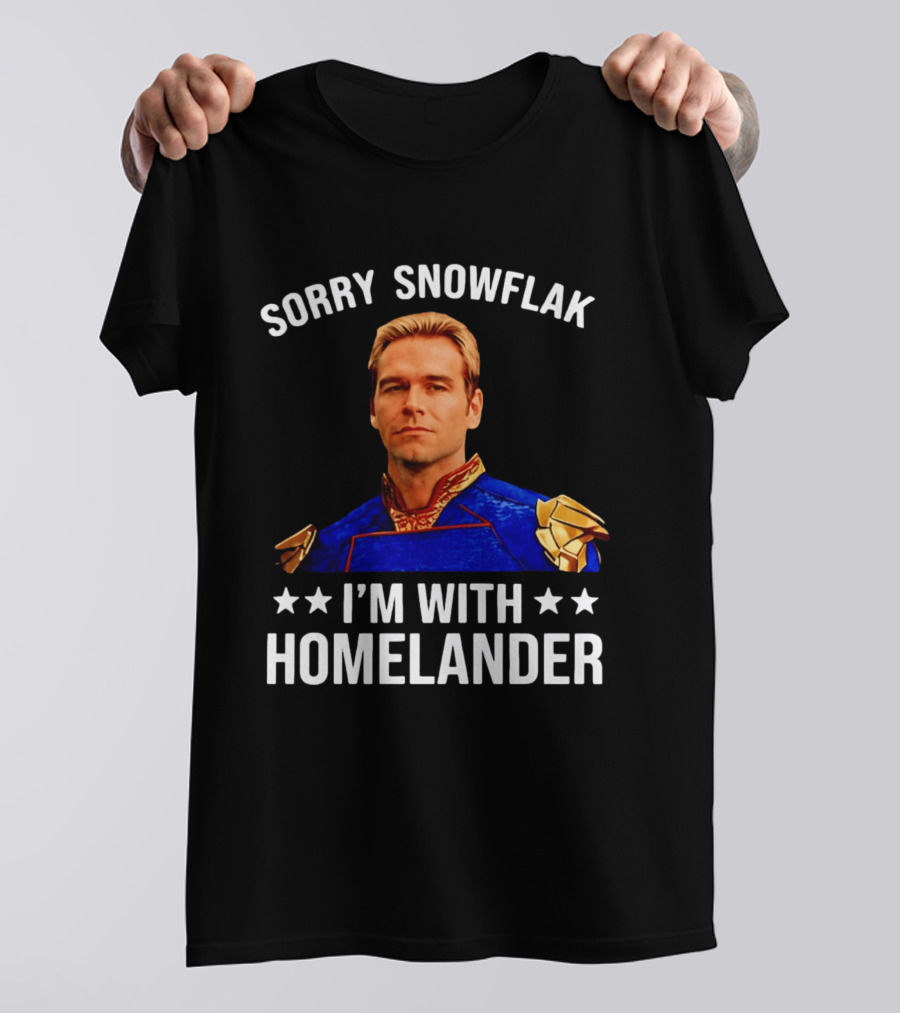 Sorry Snowflak I'm With Homelander T-Shirt