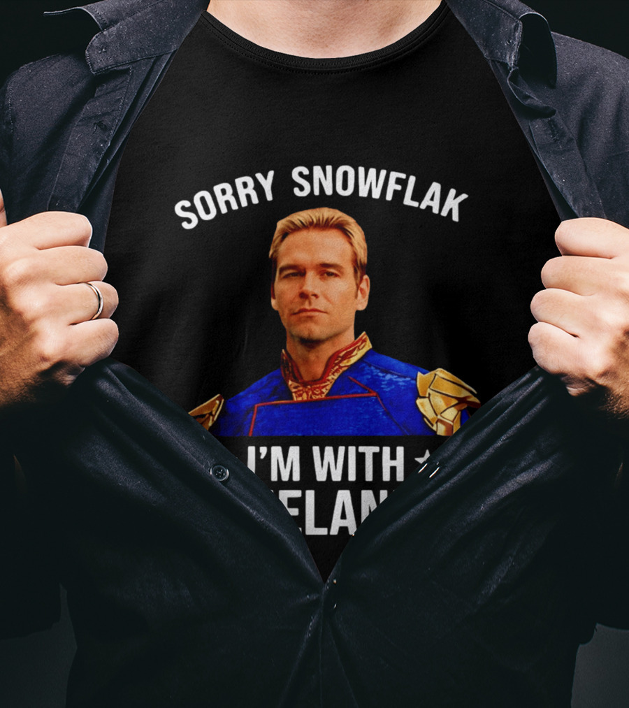 Sorry Snowflak I'm With Homelander T-Shirt