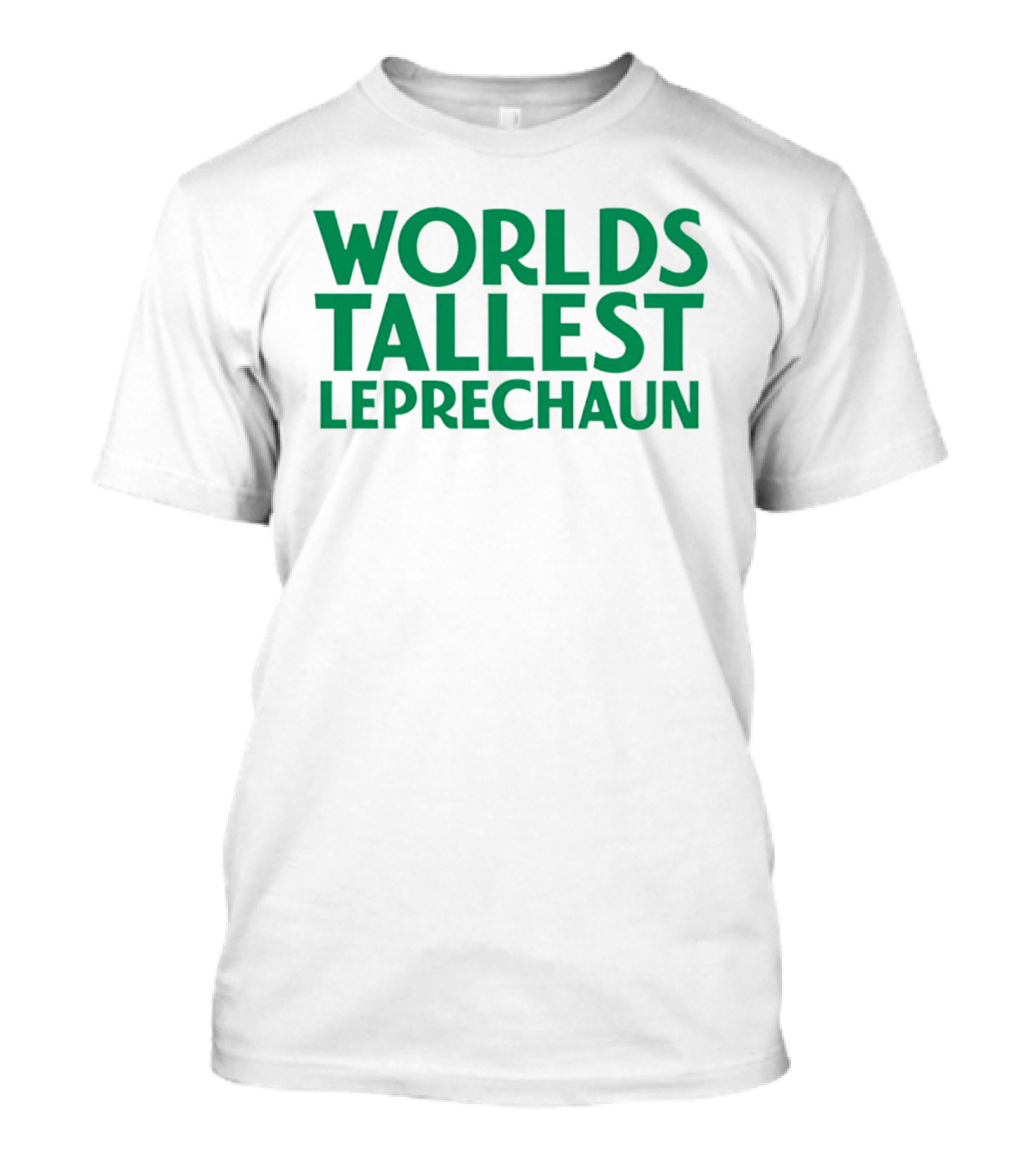 Worlds Tallest Leprechaun St Patrick's Day Celebration T-Shirt