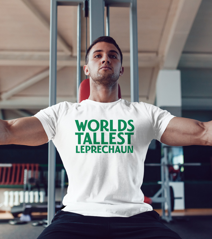 Worlds Tallest Leprechaun St Patrick's Day Celebration T-Shirt
