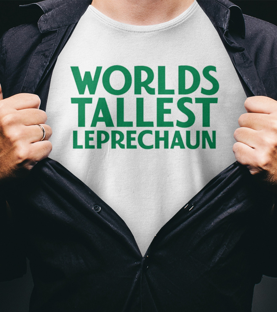 Worlds Tallest Leprechaun St Patrick's Day Celebration T-Shirt