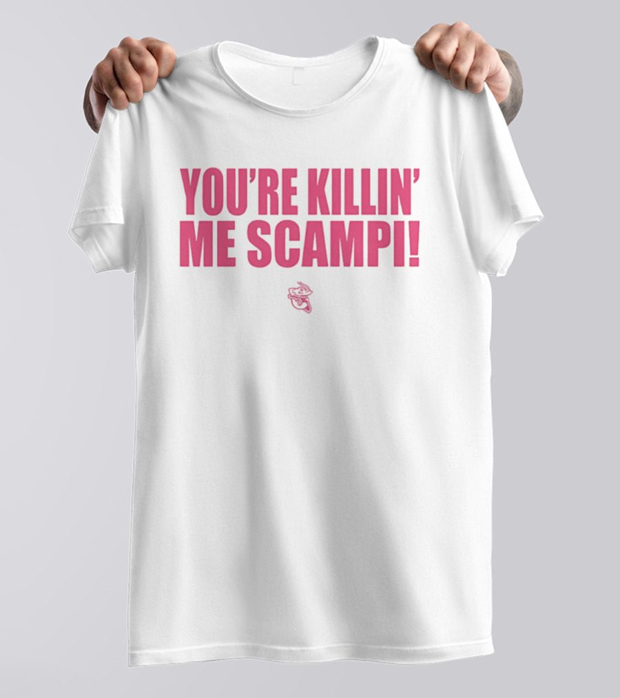 You're Killin' Me Scampi Cartoon Shrimp Fun Phrase T-Shirt