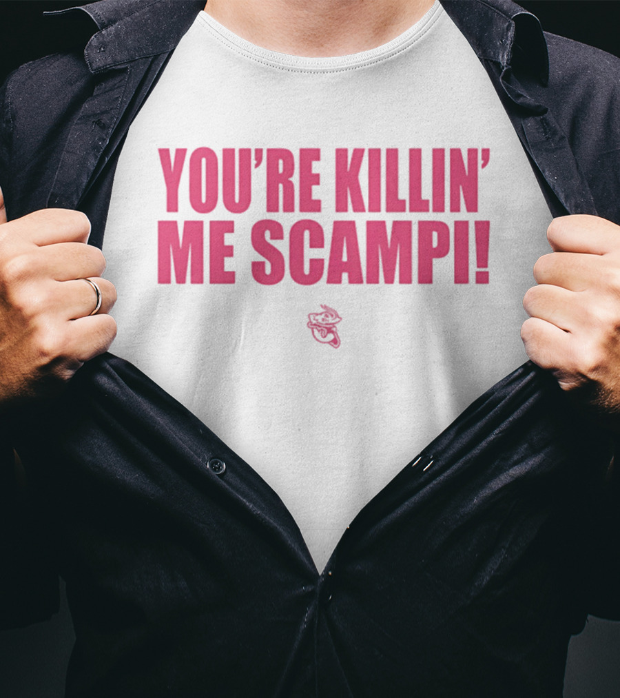 You're Killin' Me Scampi Cartoon Shrimp Fun Phrase T-Shirt