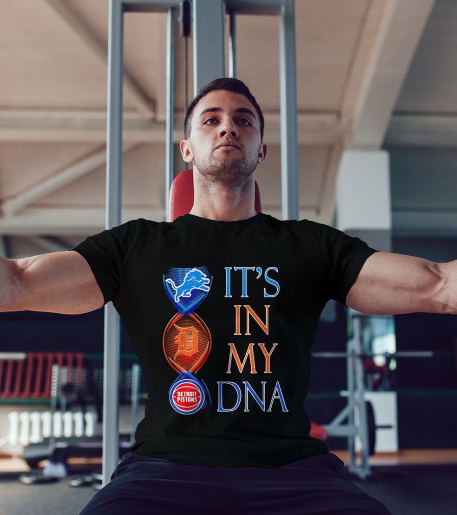 Detroit Lions Tigers Pistons It's In My DNA T-Shirt