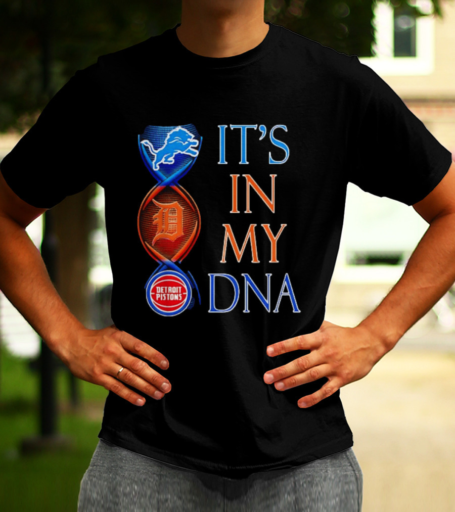 Detroit Lions Tigers Pistons It's In My DNA T-Shirt