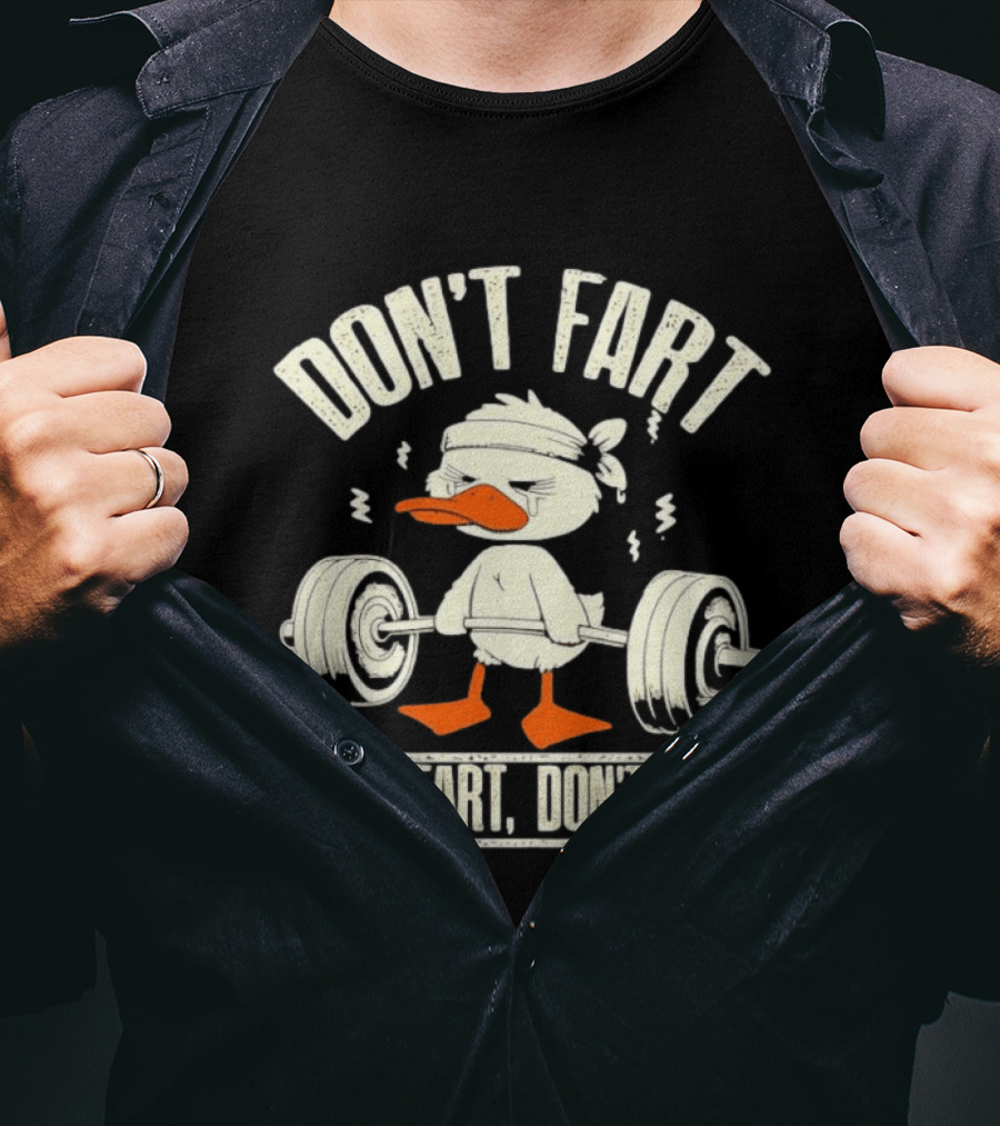 Don't Fart Duck Lifting Weights Funny Meme T-Shirt