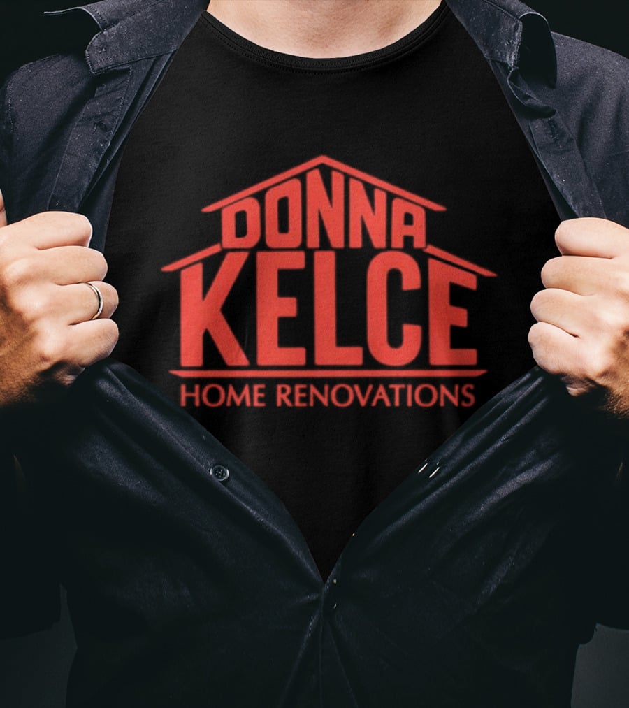 Donna Kelce Home Renovations Housing T-Shirt